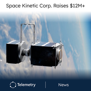 Space Kinetic Corp. Raises Over $12M To Redefine Space Superiority and Missile Defense