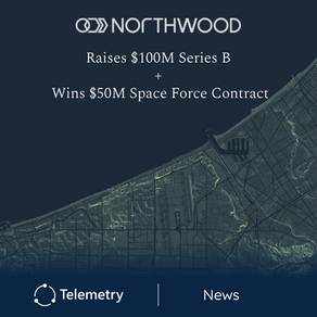 Northwood Space Raises $100M Series B And Wins $50M Space Force Contract