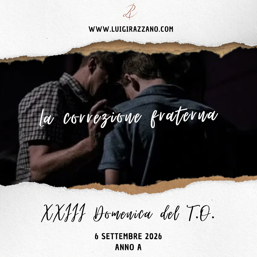 6 Settembre 2026 - Anno A - XXIII Domenica del T.O.