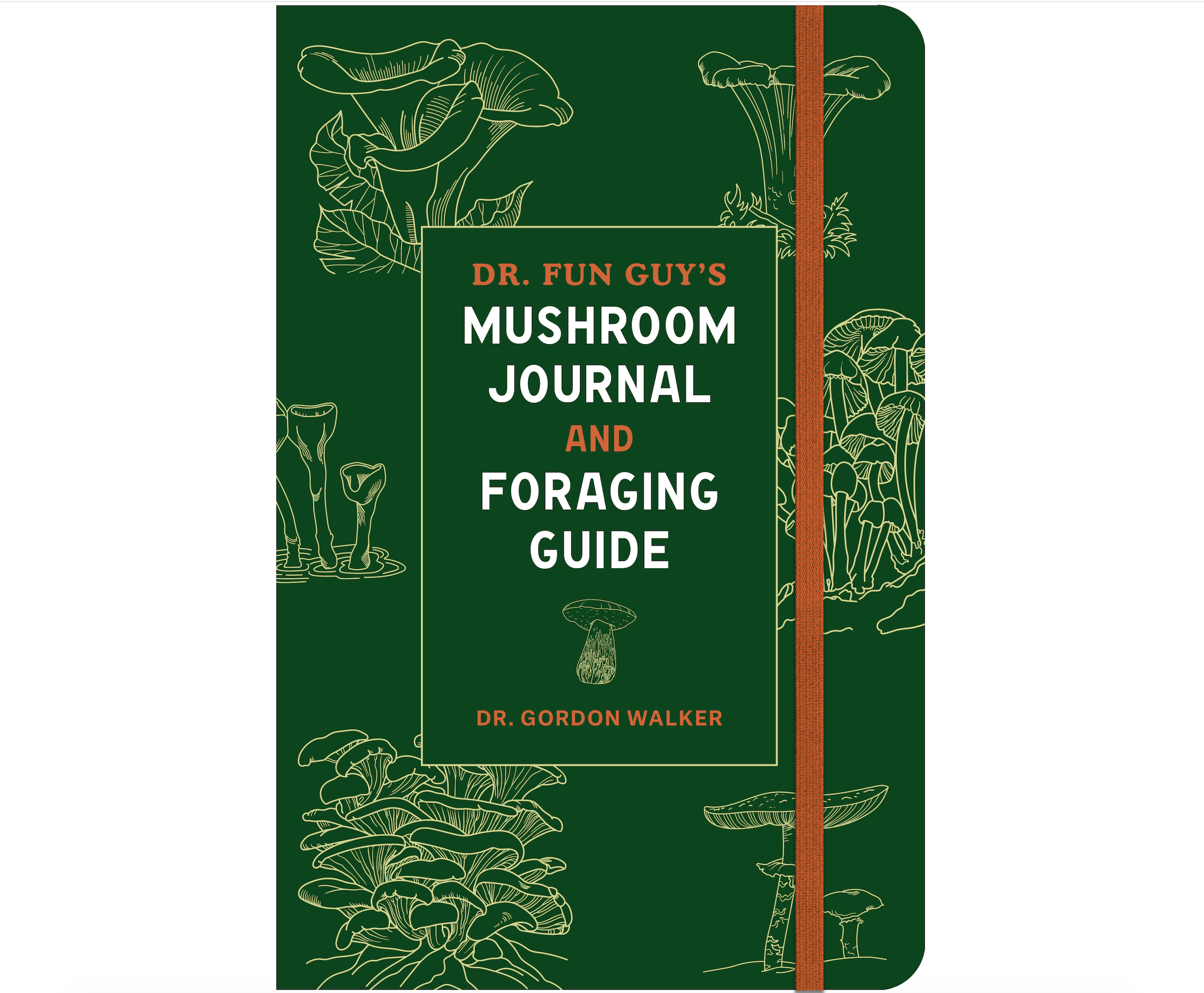 Dr. Fun Guy's Mushroom Journal and Foraging Guide