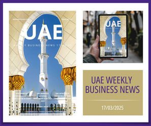 UAE Weekly Business News 17/03/2025