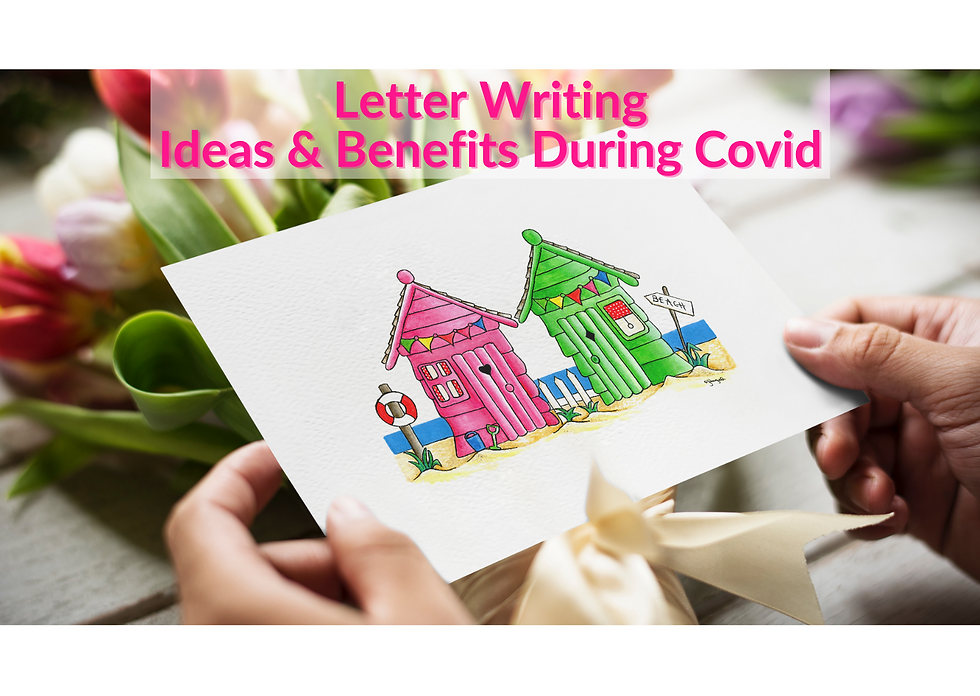 Letter Writing Ideas & Benefits During Covid