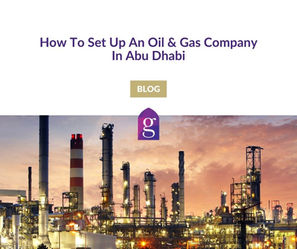 How To Set Up An Oil & Gas Company In Abu Dhabi
