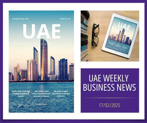 UAE Weekly Business News 17/02/2025