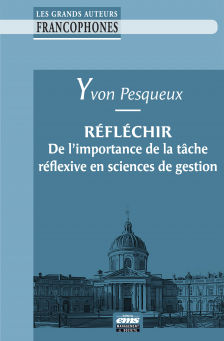 Réfléchir. De l'importance de la tâche réflexive en sciences de gestion (Yvon Pesqueux)