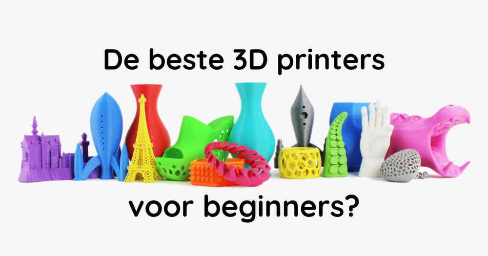 Wat zijn de beste 3D printers voor beginners?