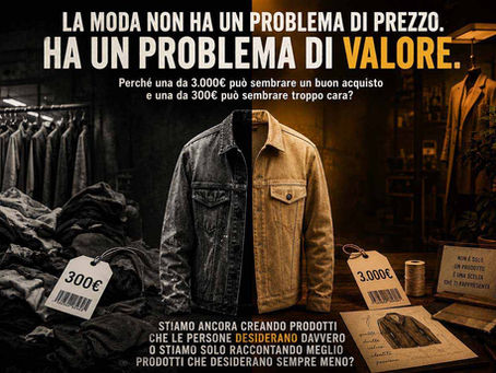 La moda non ha un problema di prezzo. Ha un problema di valore.