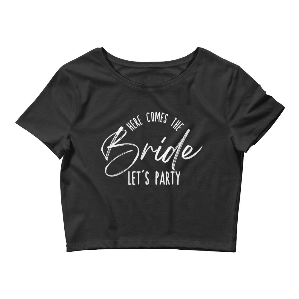 Here Comes The Bride Let's Party Women’s Crop Tee