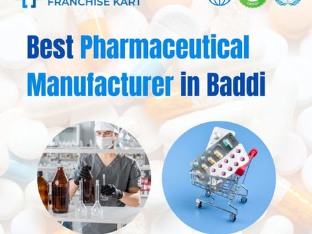 Best Pharmaceutical Manufacturer in Baddi