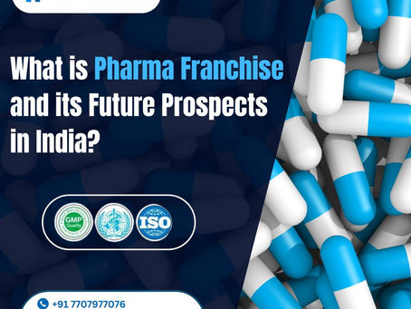 What is Pharma Franchise and its Future Prospects in India?