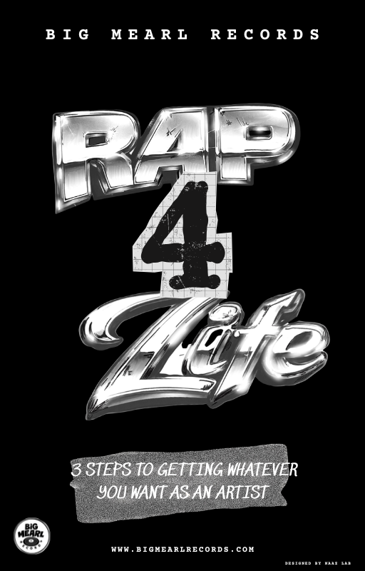 Rap 4 Life: 3 Steps to Getting Whatever You Want as an Artist