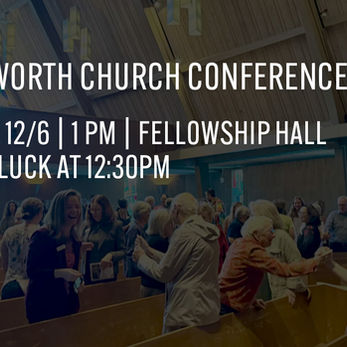 Epworth Conference | Sat, 12/6 | 1pm | Fellowship Hall | Potluck at 12:30pm
