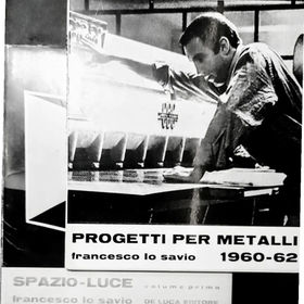 Francesco Lo Savio SPAZIO-LUCE: Evoluzione di un'idea volume primo (1962) e PROGETTI PER METALLI 1960-62 (1969)
