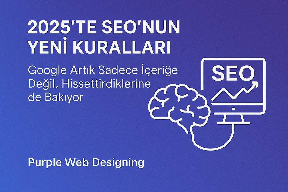 2025 SEO trendleri ve nöromarketing temelli web tasarım