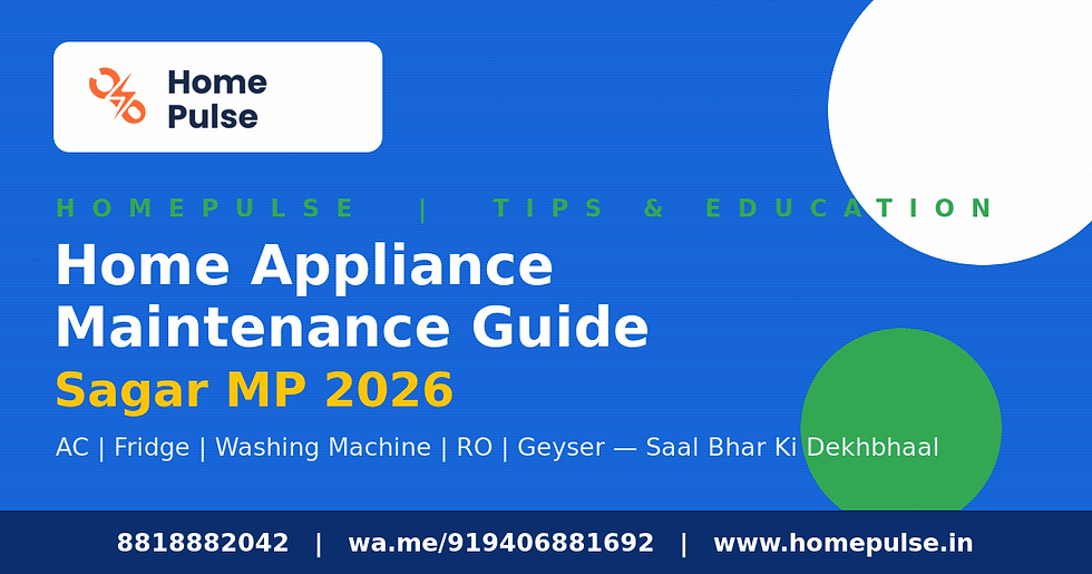 Home Appliance Maintenance Guide Sagar MP 2026 — AC, Fridge, Washing Machine, RO, Geyser Ki Saal Bhar Ki Complete Dekhbhaal | HomePulse