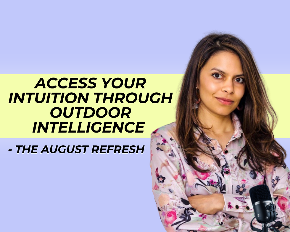 Access Your Intuition Through Outdoor Intelligence - The August Refresh, Archive Episode