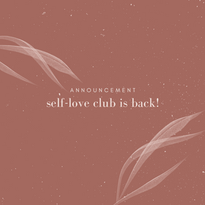 Self-Love Club is Back! 