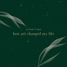 How art changed my life.