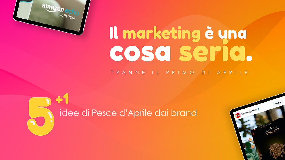 Il marketing è una cosa seria tranne il primo di aprile. 5+1 idee di post per il Pesce d'Aprile derivanti dai brand