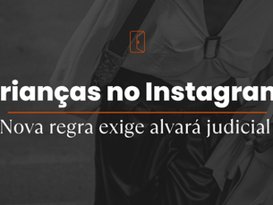 Crianças no Instagram e o ECA Digital: regra do alvará judicial para conteúdo com menores