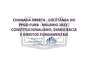 COLETÂNEA DO PPGD-FURB - Anuário 2023 - CONSTITUCIONALISMO, DEMOCRACIA E DIREITOS FUNDAMENTAIS