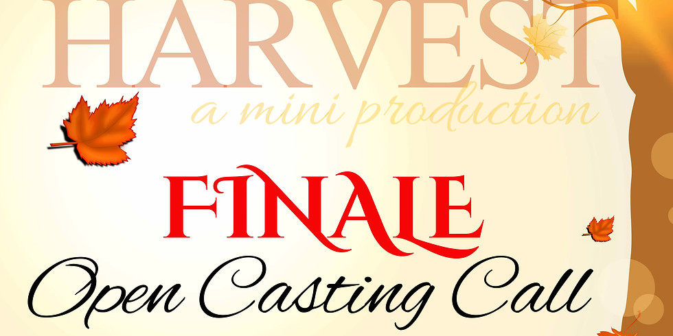 HARVEST FINALE Open Casting Call