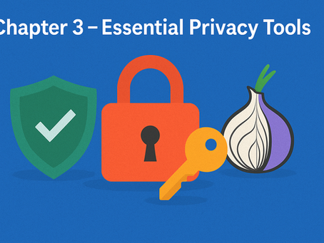 Privacy Chapter 3 — The Privacy Starter Pack: Tools Everyone Should Use