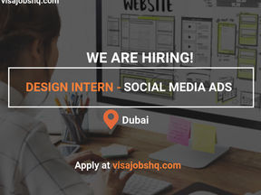 DESIGN INTERN WANTED - SOCIAL MEDIA ADS, MOVE TO DUBAI WITH VISA SPONSORSHIP, APPLY NOW
