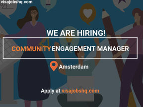 NETEHRLANDS CALLS! COMMUNITY ENGAGEMENT MANAGER | VISA SPONSORSHIP AVAILABLE | APPLY NOW