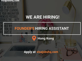 JOIN OUR TEAM AS A FOUNDER'S HIRING ASSISTANT WITH VISA SPONSORSHIP TO HONG KONG
