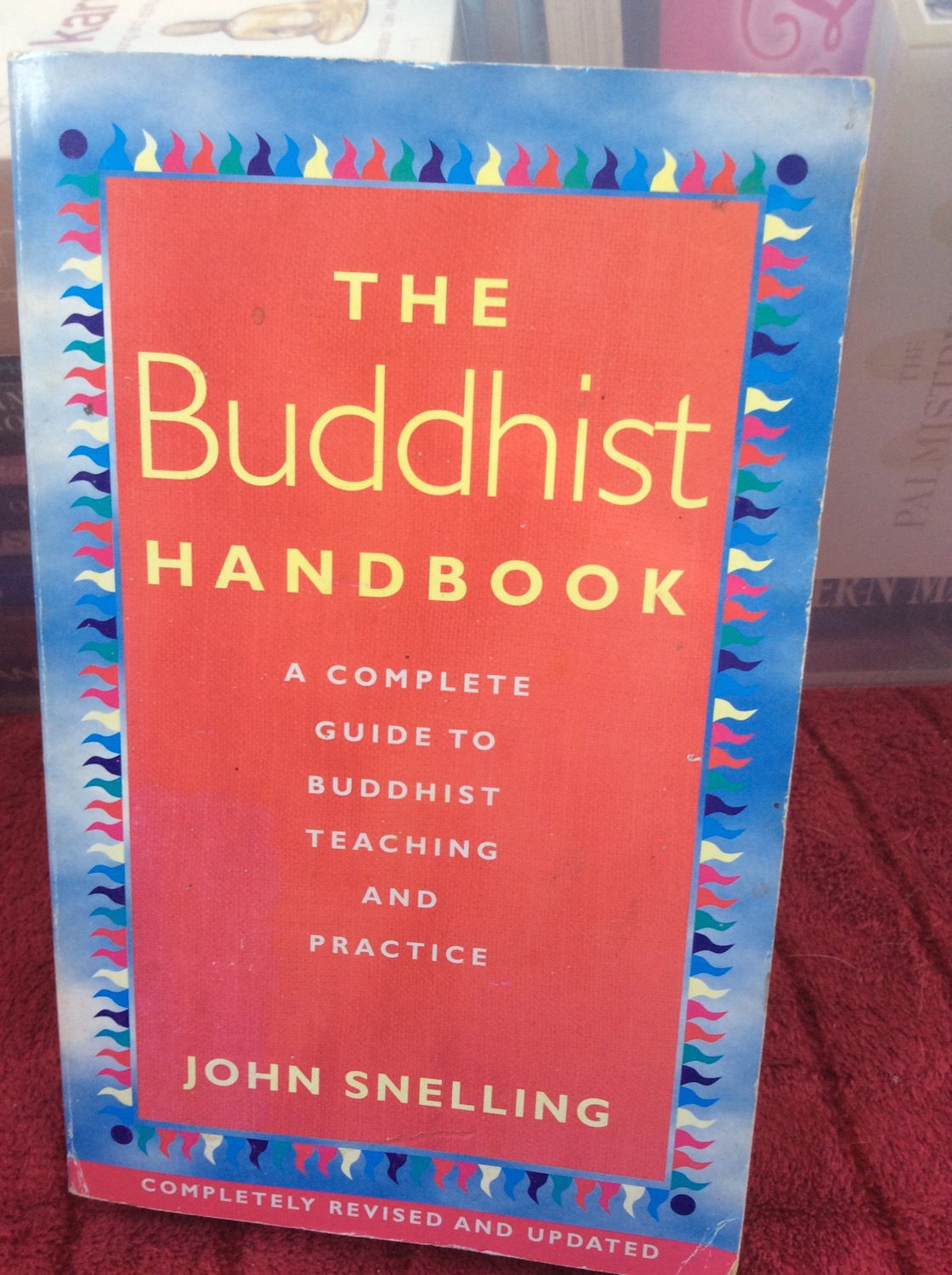 The Buddhist Handbook: A Complete Guide to Buddhist Schools, Teaching, Practice,