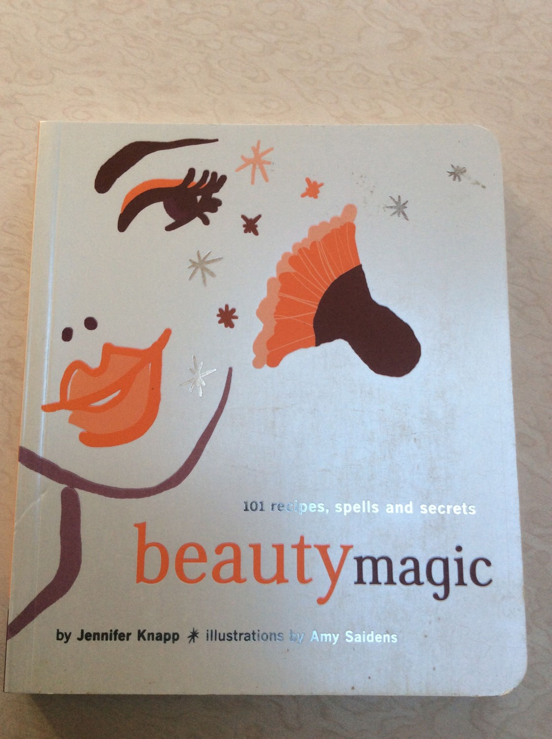Beauty Magic: 101 Recipes, Spells, and Secrets