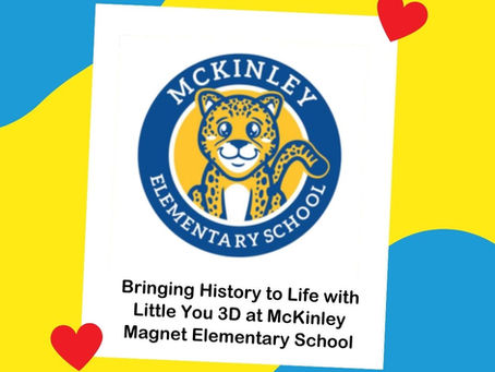 Bringing History to Life with 3D Printing: A STEAM Adventure at McKinley Magnet Elementary