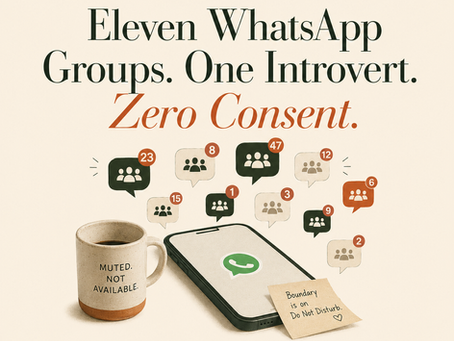Eleven WhatsApp Groups. One Introvert. Zero Consent. 