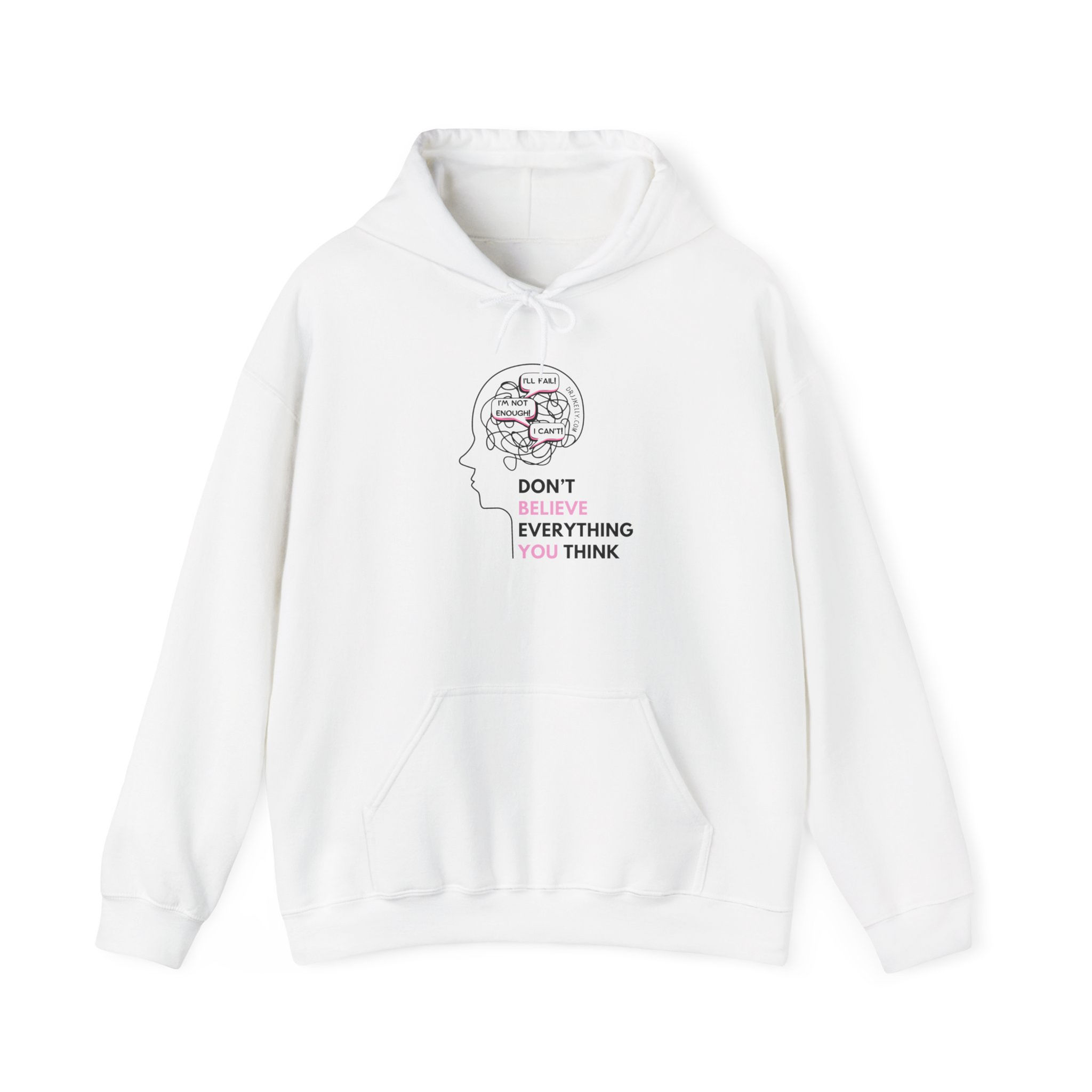 Don't Believe Everything You Think - Unisex Hoodie