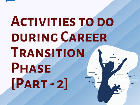 Activities to do during Career Transition Phase (Part - 2)