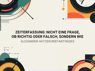 Zeiterfassung: Nicht eine Frage, ob richtig oder falsch, sondern wie