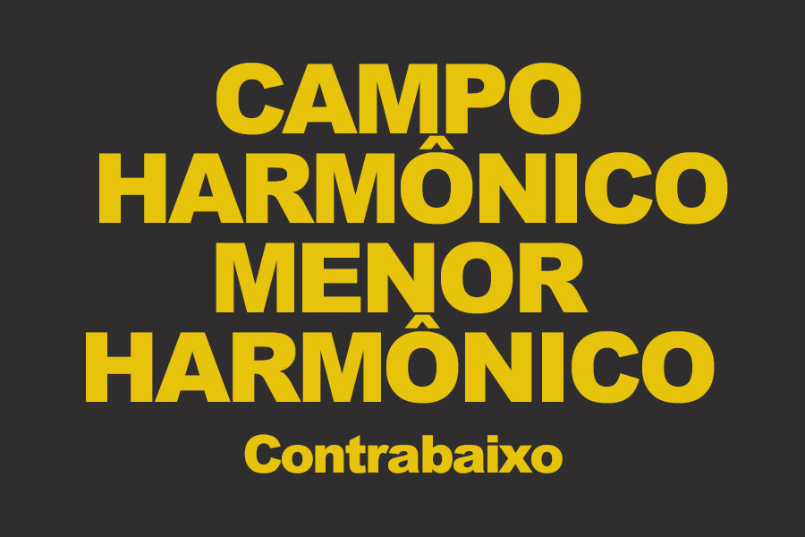 Campo Harmônico Menor Harmônico - Contrabaixo
