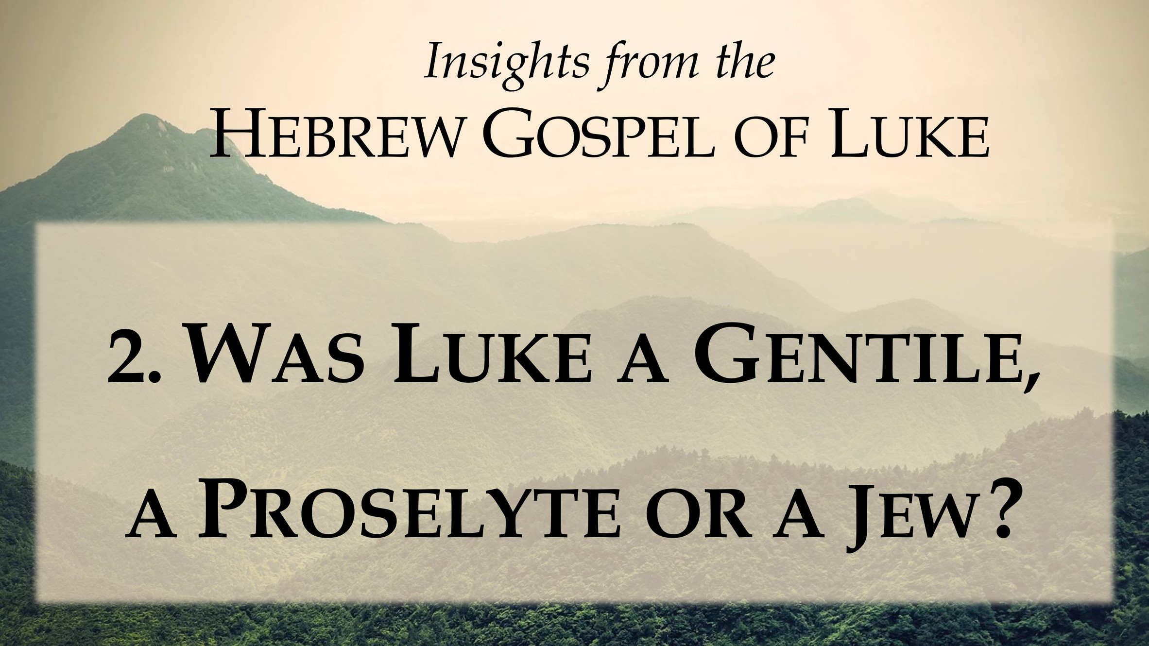 2-was-luke-a-gentile-a-proselyte-or-a-jew-hebrewgospels