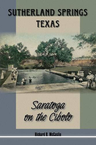 Sutherland Springs, Texas: Saratoga on the Cibolo, by Richard McCaslin