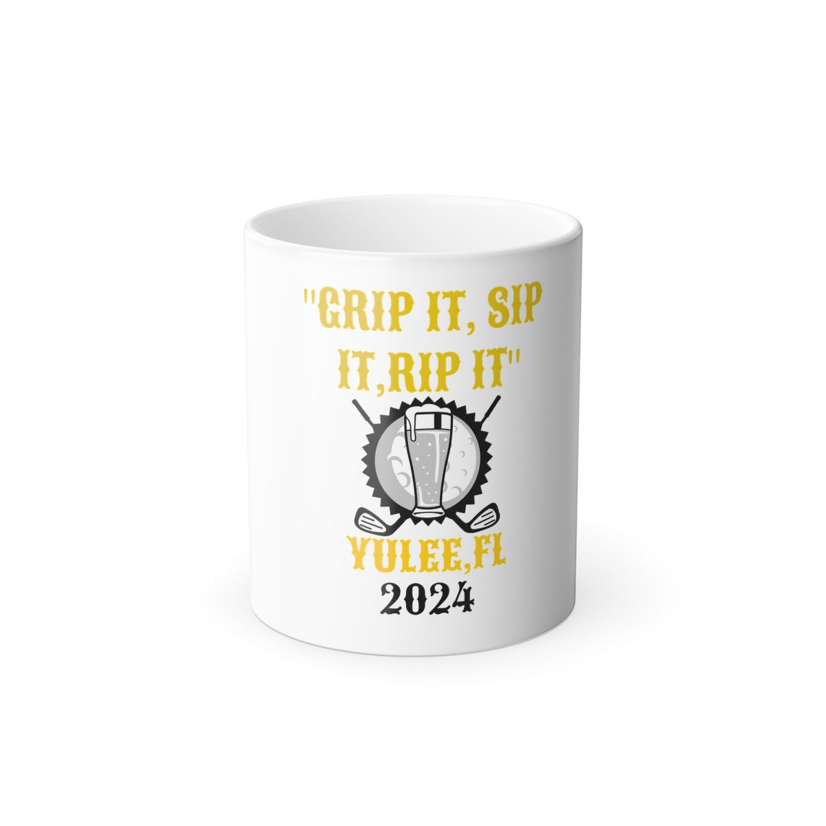 Color Morphing Mug, 11oz GRIP IT SIP IT RIP IT.  YULEE,FL 2024