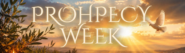 Prophecy WeeK