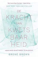De kracht van Kwetsbaarheid / The power of vulnerability  door Brené Brown