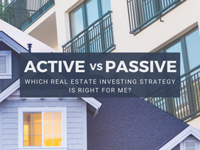 Active vs. Passive: Which Real Estate Investing Strategy Is Right for Me?