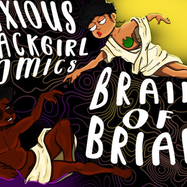 Anxious Black Girl Comics and Brain of Brian