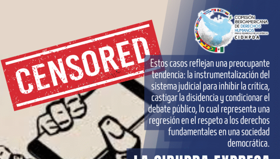 La CIDHPDA expresa preocupación por tres actos de censura hacia la ciudadanía y dos periodistas.