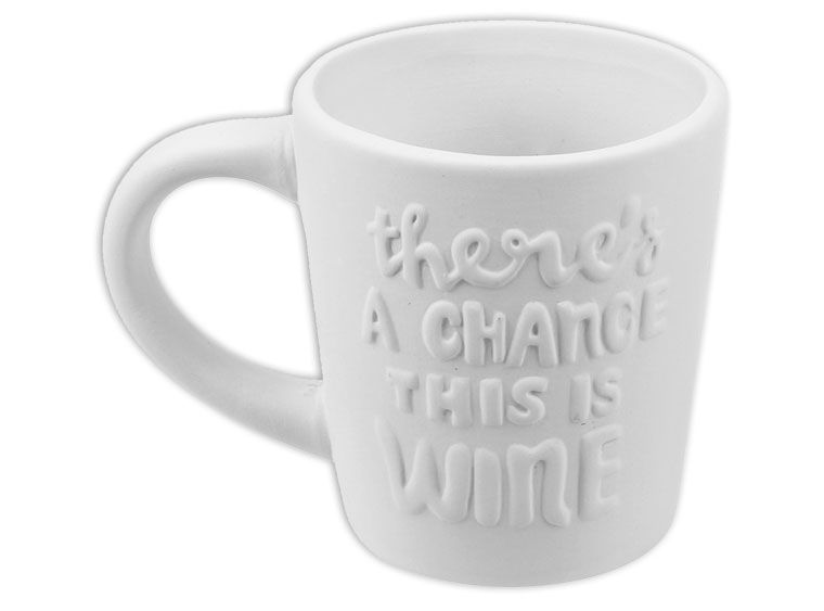 Theres a Chance This is Wine Mug