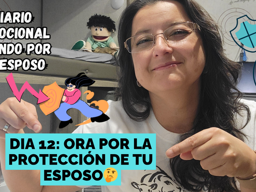 Dia 12: ORA POR LA PROTECCIÓN DE TU ESPOSO