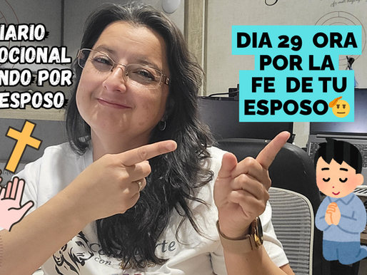 Dia 29: ORA POR LA FE DE TU ESPOSO