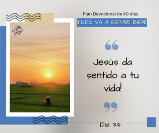 Dia 34: Jesús da sentido a tu vida